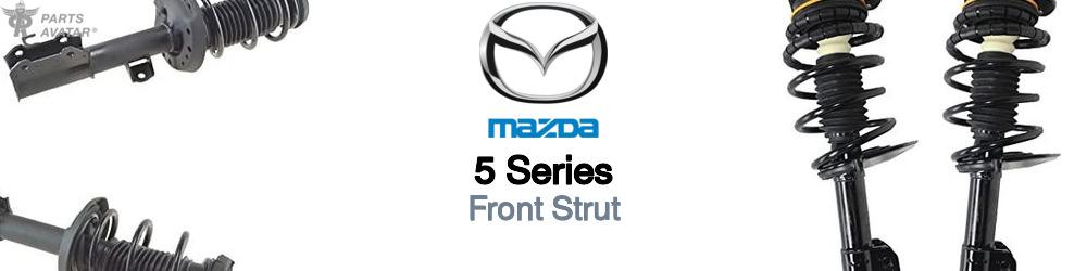 Discover Mazda 5 series Front Struts For Your Vehicle