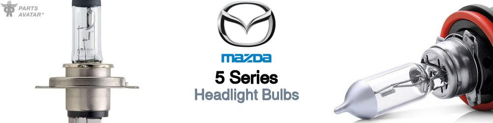 Discover Mazda 5 series Headlight Bulbs For Your Vehicle