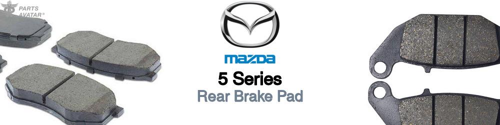 Discover Mazda 5 series Rear Brake Pads For Your Vehicle