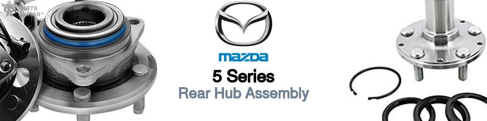 Discover Mazda 5 series Rear Hub Assemblies For Your Vehicle
