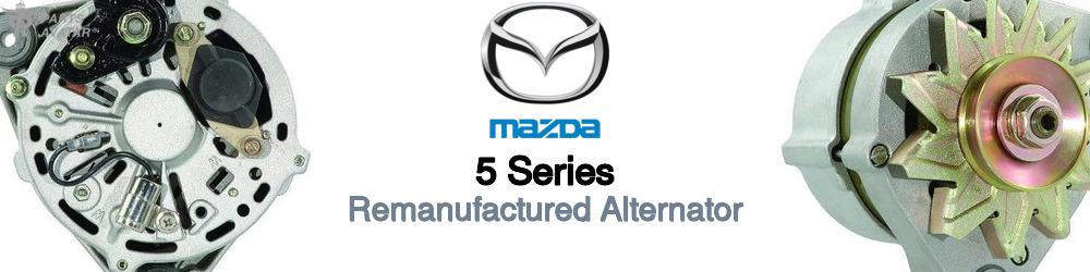 Discover Mazda 5 series Remanufactured Alternator For Your Vehicle
