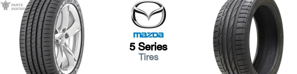 Discover Mazda 5 series Tires For Your Vehicle