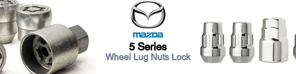 Discover Mazda 5 series Wheel Lug Nuts Lock For Your Vehicle