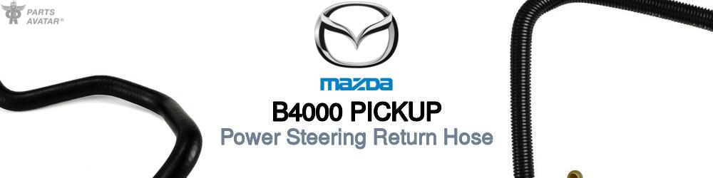 Discover Mazda B4000 pickup Power Steering Return Hoses For Your Vehicle