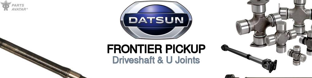 Discover Nissan Datsun Frontier Driveshaft & U Joints For Your Vehicle
