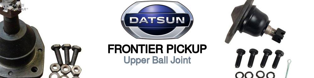 Discover Nissan datsun Frontier pickup Upper Ball Joints For Your Vehicle