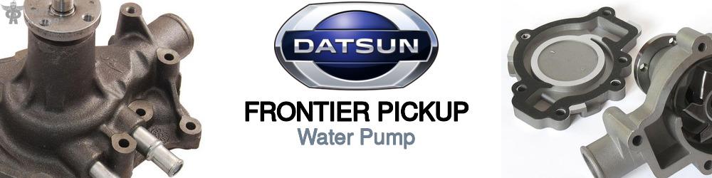 Discover Nissan datsun Frontier pickup Water Pumps For Your Vehicle