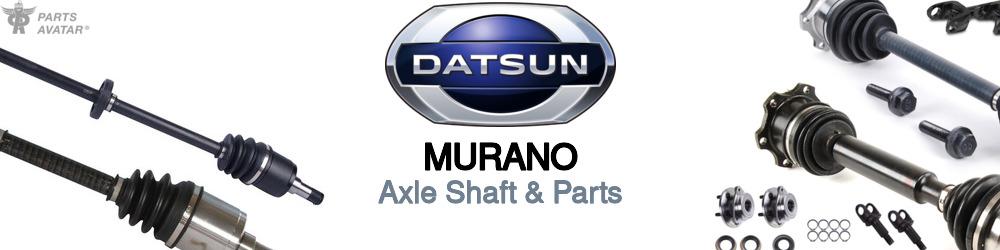 Discover Nissan Datsun Murano Axle Shaft & Parts For Your Vehicle