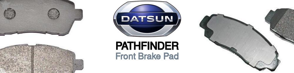 Discover Nissan datsun Pathfinder Front Brake Pads For Your Vehicle