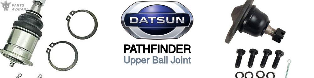 Discover Nissan datsun Pathfinder Upper Ball Joints For Your Vehicle