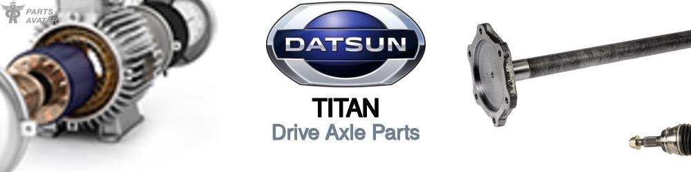 Discover Nissan datsun Titan CV Axle Parts For Your Vehicle