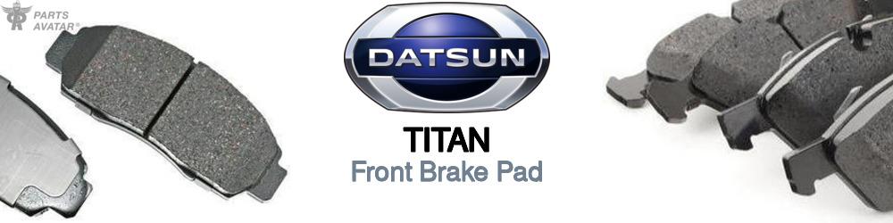 Discover Nissan datsun Titan Front Brake Pads For Your Vehicle