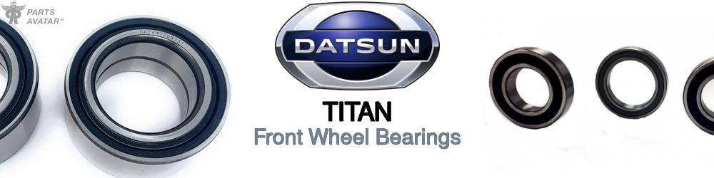 Discover Nissan datsun Titan Front Wheel Bearings For Your Vehicle