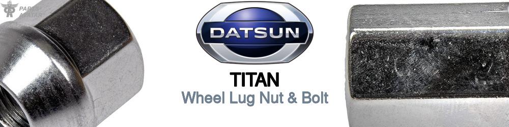 Discover Nissan datsun Titan Wheel Lug Nut & Bolt For Your Vehicle