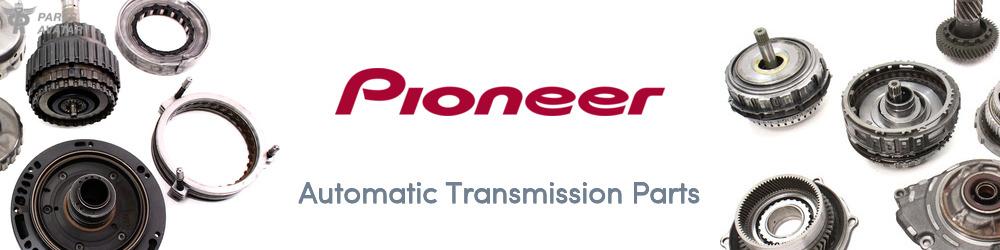 Discover PIONEER Transmission Components For Your Vehicle