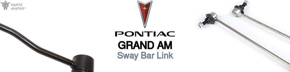 Discover Pontiac Grand am Sway Bar Links For Your Vehicle