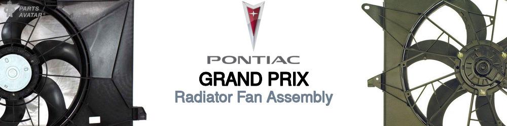 Discover Pontiac Grand prix Radiator Fans For Your Vehicle