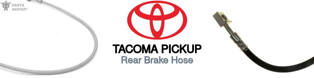 Discover Toyota Tacoma pickup Rear Brake Hoses For Your Vehicle