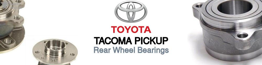 Discover Toyota Tacoma pickup Rear Wheel Bearings For Your Vehicle