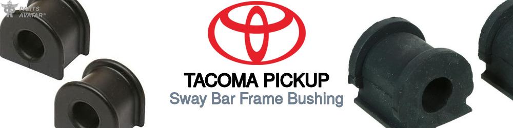 Discover Toyota Tacoma pickup Sway Bar Frame Bushings For Your Vehicle