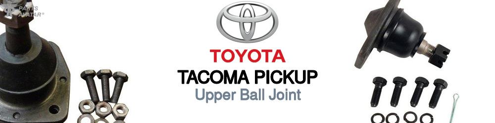 Discover Toyota Tacoma pickup Upper Ball Joints For Your Vehicle