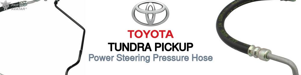 Discover Toyota Tundra pickup Power Steering Pressure Hoses For Your Vehicle