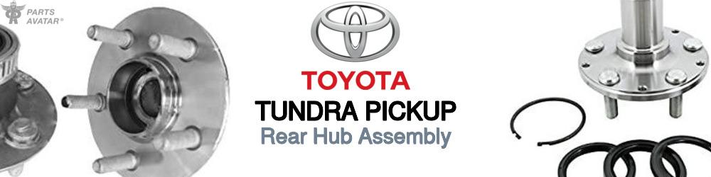 Discover Toyota Tundra pickup Rear Hub Assemblies For Your Vehicle