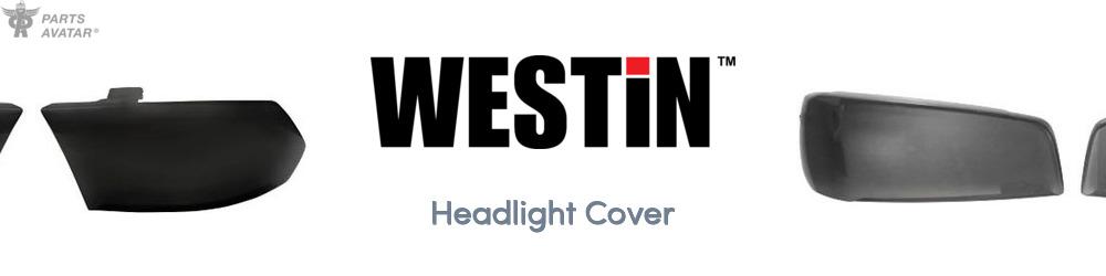 Discover Westin Headlight Cover For Your Vehicle