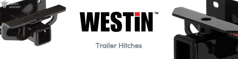 Discover Westin Trailer Hitches For Your Vehicle