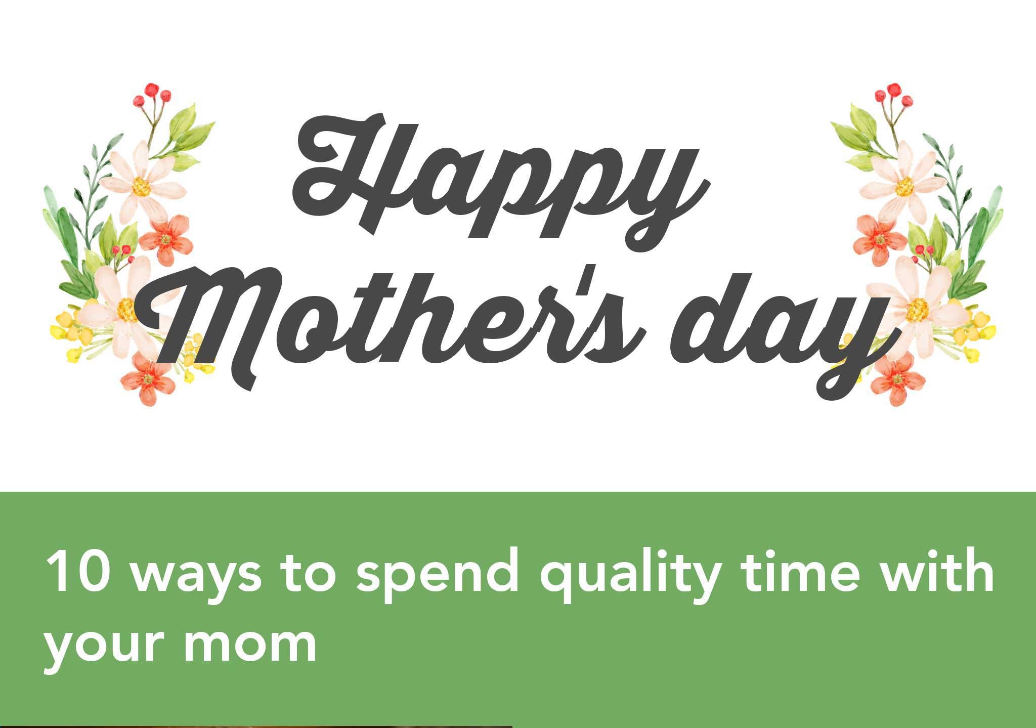 10 ways to spend quality time with your mom
