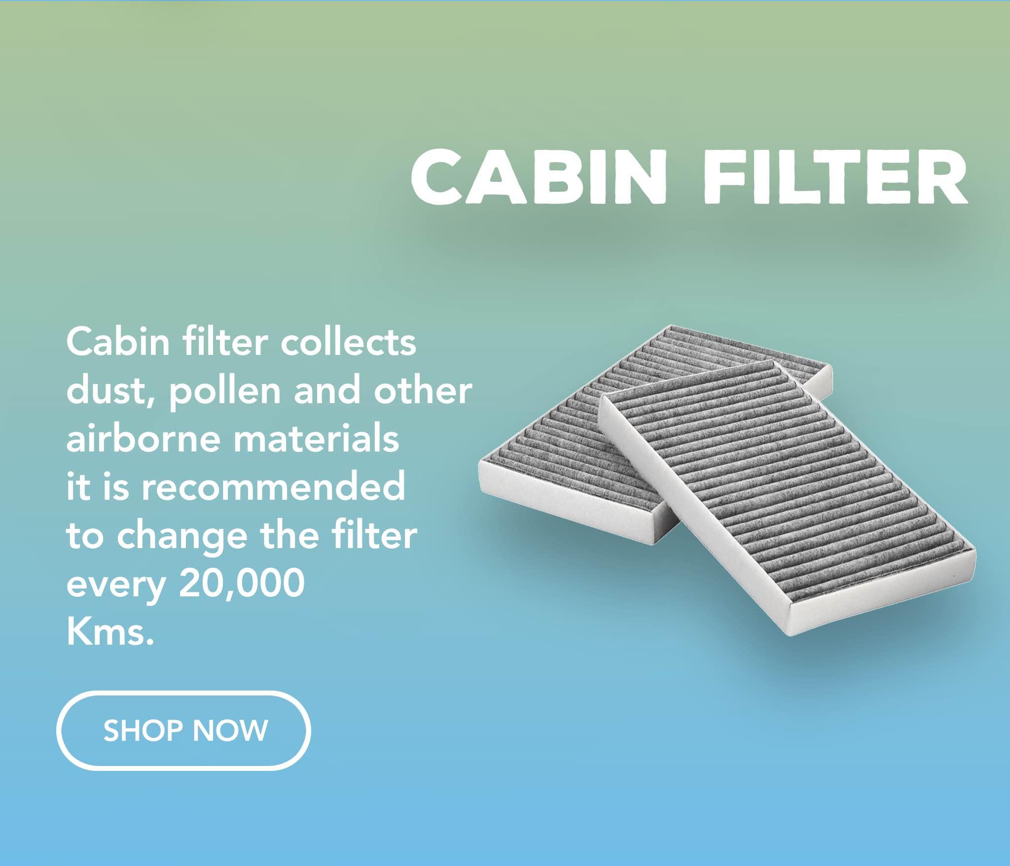 Cabin filter collects dust, pollen and other airborne materials it is recommended to change the filter every 20,000 KM.