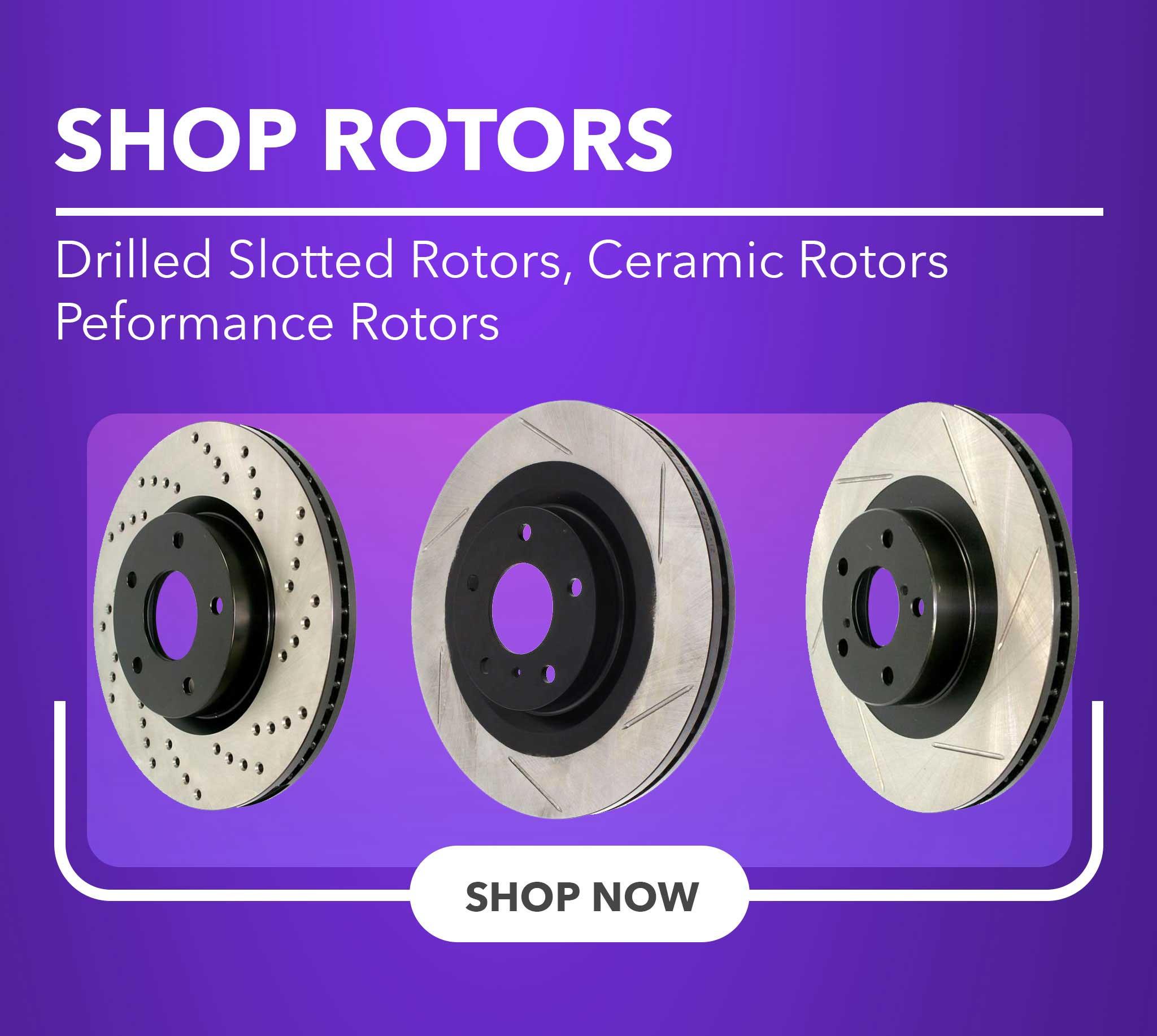 Drilled Slotted Rotors, Ceramic Rotors, Performance Rotors