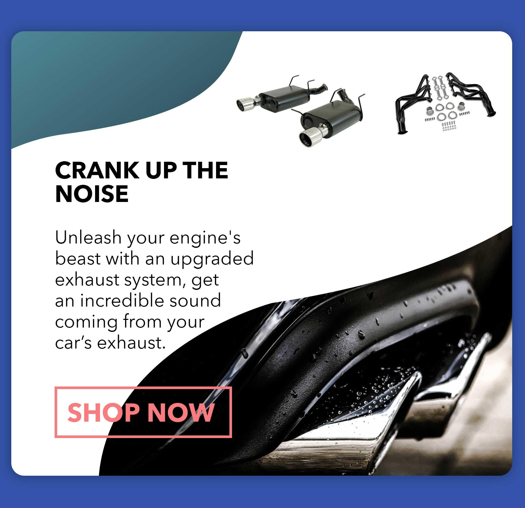Unleash your engine's beast with an upgraded exhaust system, get an incredible sound coming from your cars exhaust.