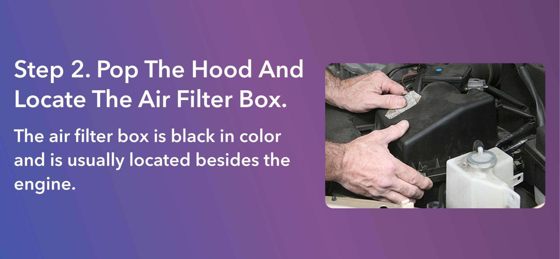 The air filter box is black in color and is usually located besides the engine.