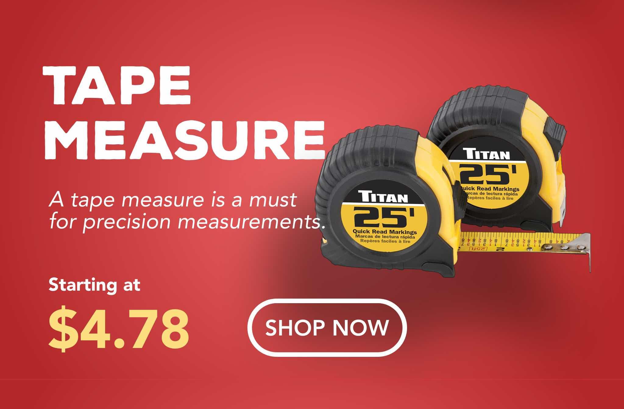 A tape measure is a must for precision measurements.