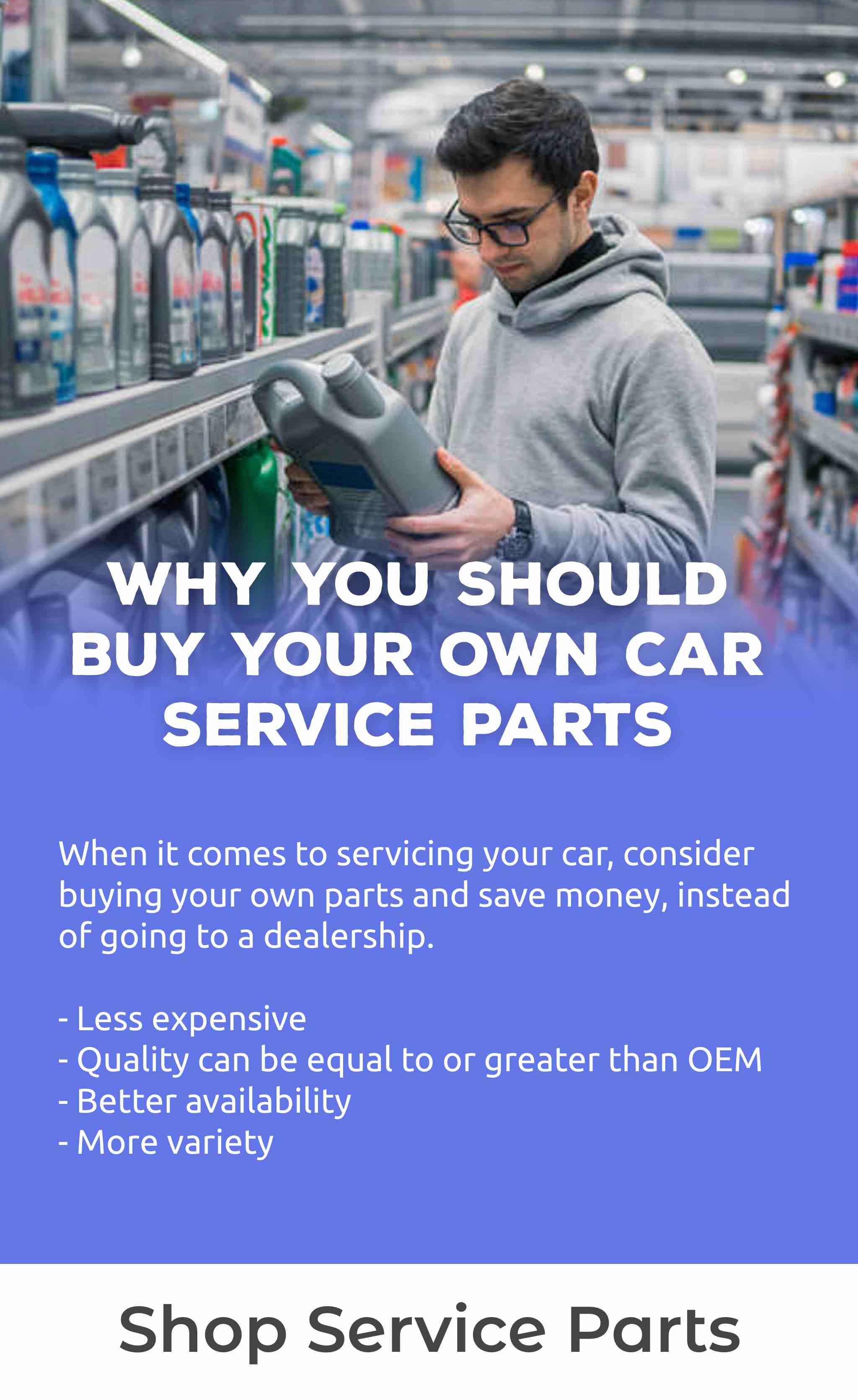 When it comes to servicing your car, consider buying your own parts and save money, instead of going to a dealership.