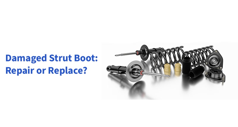 Damaged Strut Boot? Should You Repair Or Replace?