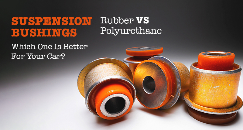 Suspension Bushings: Rubber vs Polyurethane