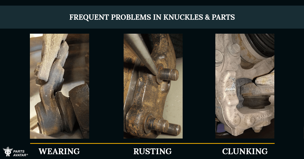 Frequent Problems With Knuckle & Parts