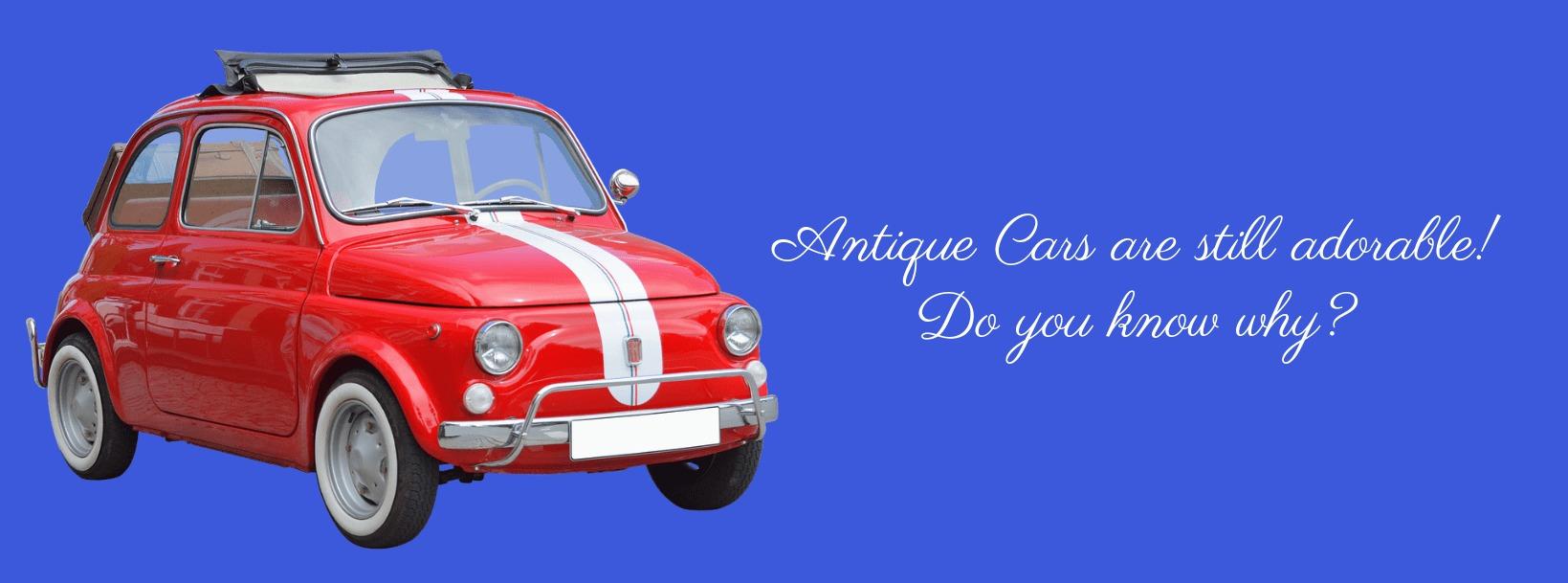 What Makes Old Cars Still Adorable In This Time Of Age?
